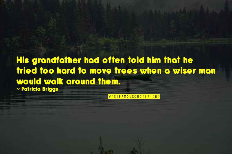 May God Bless You Quotes By Patricia Briggs: His grandfather had often told him that he