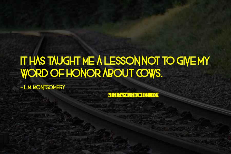 May God Bless You With All The Happiness Quotes By L.M. Montgomery: It has taught me a lesson not to May God Bless You With All The Happiness Quotes By L.M. Montgomery: It has taught me a lesson not to