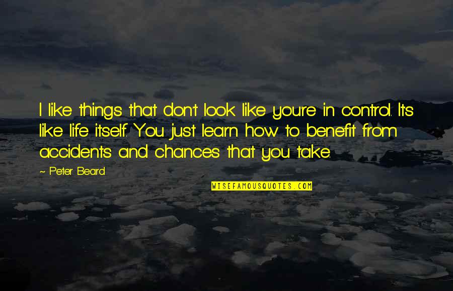 May God Fulfill All Your Dreams Quotes By Peter Beard: I like things that don't look like you're