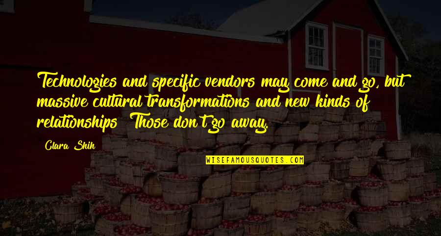 May I Come In Quotes By Clara Shih: Technologies and specific vendors may come and go, May I Come In Quotes By Clara Shih: Technologies and specific vendors may come and go,