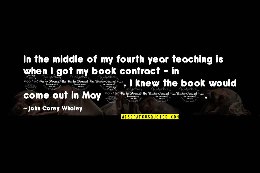 May I Come In Quotes By John Corey Whaley: In the middle of my fourth year teaching