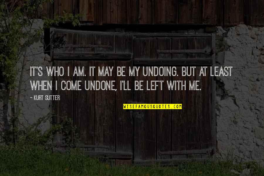 May I Come In Quotes By Kurt Sutter: It's who I am. It may be my