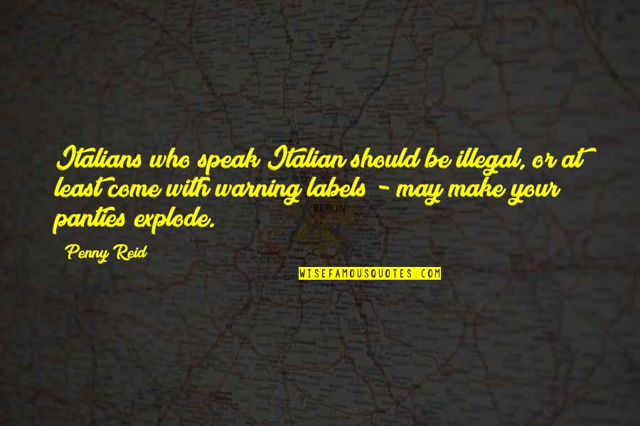 May I Come In Quotes By Penny Reid: Italians who speak Italian should be illegal, or