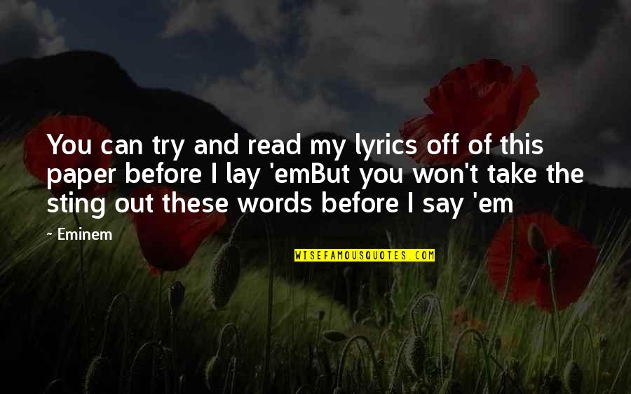 May Kahati Sa Puso Quotes By Eminem: You can try and read my lyrics off May Kahati Sa Puso Quotes By Eminem: You can try and read my lyrics off