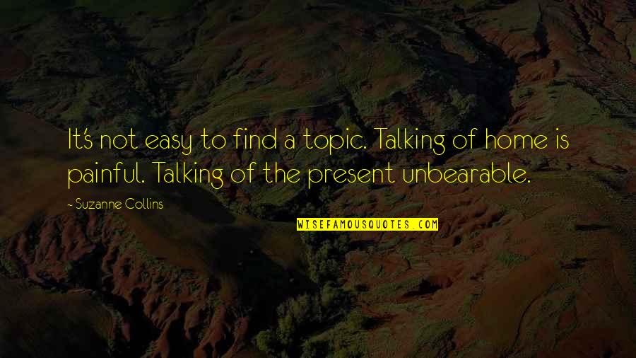 May Look Innocent Quotes By Suzanne Collins: It's not easy to find a topic. Talking