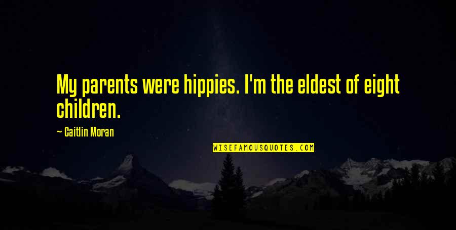 May Namimiss Quotes By Caitlin Moran: My parents were hippies. I'm the eldest of