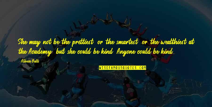 May Not Be The Prettiest Quotes By Alleece Balts: She may not be the prettiest, or the May Not Be The Prettiest Quotes By Alleece Balts: She may not be the prettiest, or the