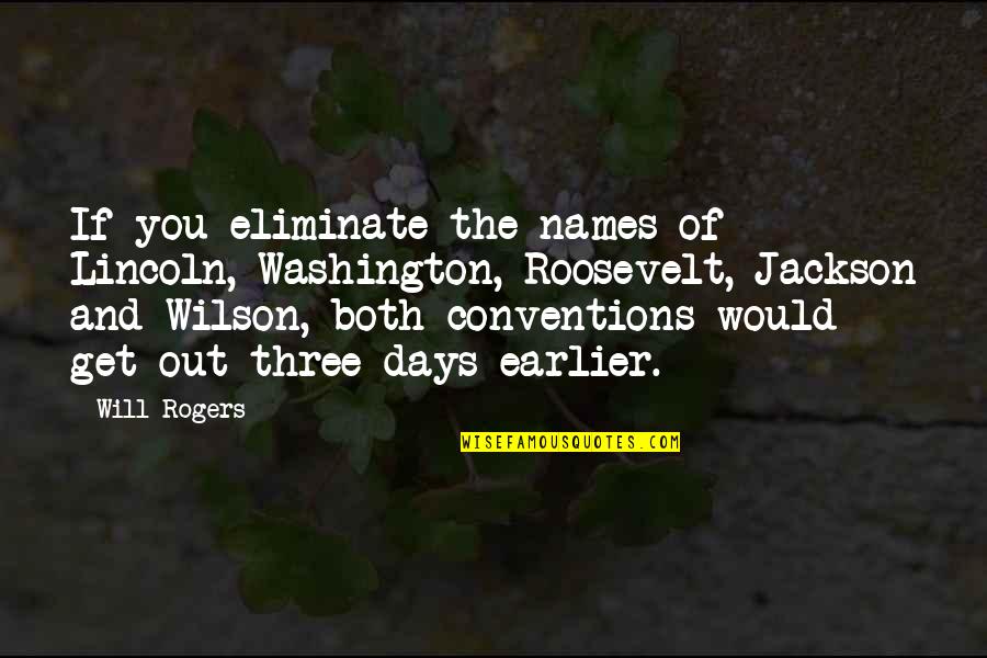 May Not Perfect Girl Quotes By Will Rogers: If you eliminate the names of Lincoln, Washington,