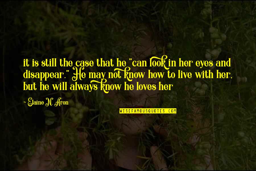 May Not Quotes By Elaine N. Aron: it is still the case that he "can May Not Quotes By Elaine N. Aron: it is still the case that he "can