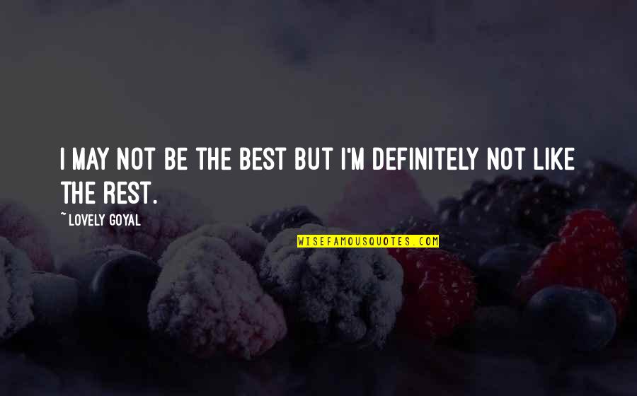 May Not Quotes By Lovely Goyal: I may not be the best but I'm May Not Quotes By Lovely Goyal: I may not be the best but I'm
