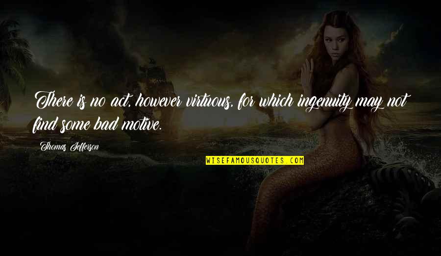 May Not Quotes By Thomas Jefferson: There is no act, however virtuous, for which May Not Quotes By Thomas Jefferson: There is no act, however virtuous, for which