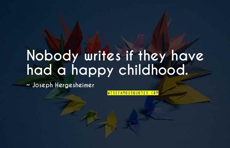 May Our Love Grow Quotes By Joseph Hergesheimer: Nobody writes if they have had a happy