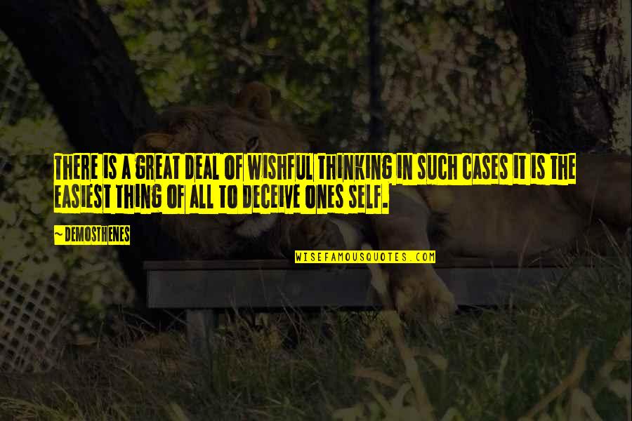 May Pag Asa Quotes By Demosthenes: There is a great deal of wishful thinking