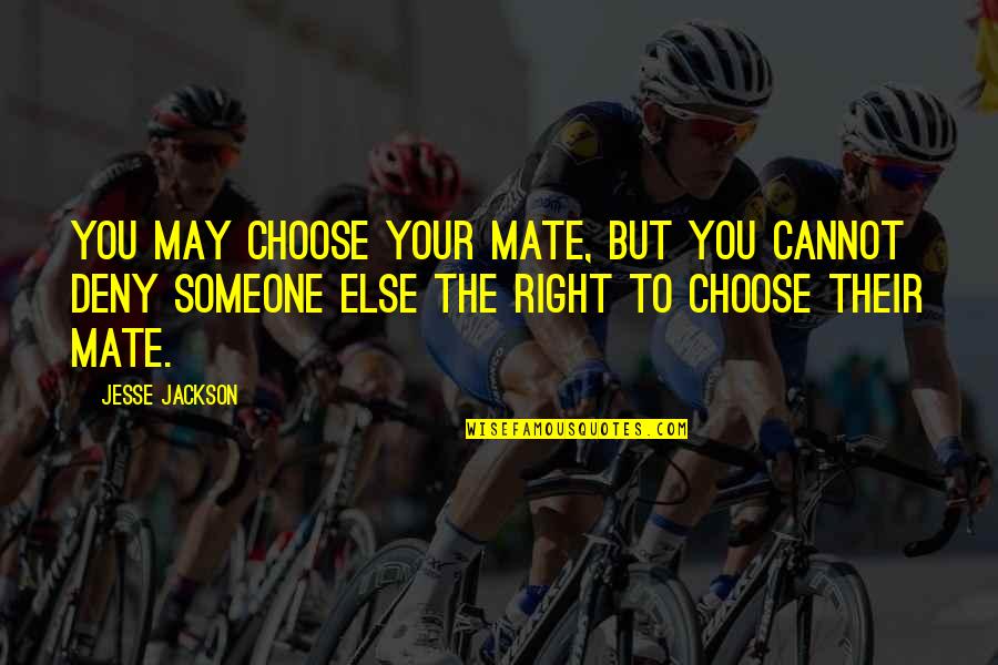 May Quotes By Jesse Jackson: You may choose your mate, but you cannot