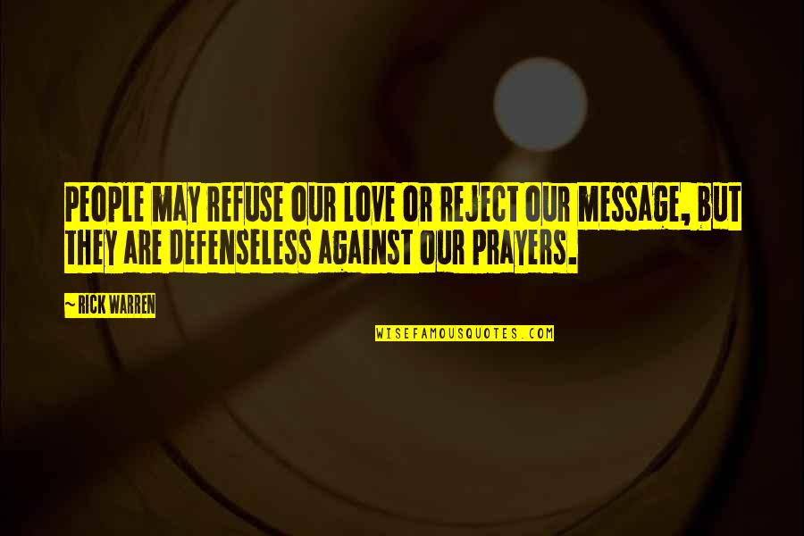 May Quotes By Rick Warren: People may refuse our love or reject our