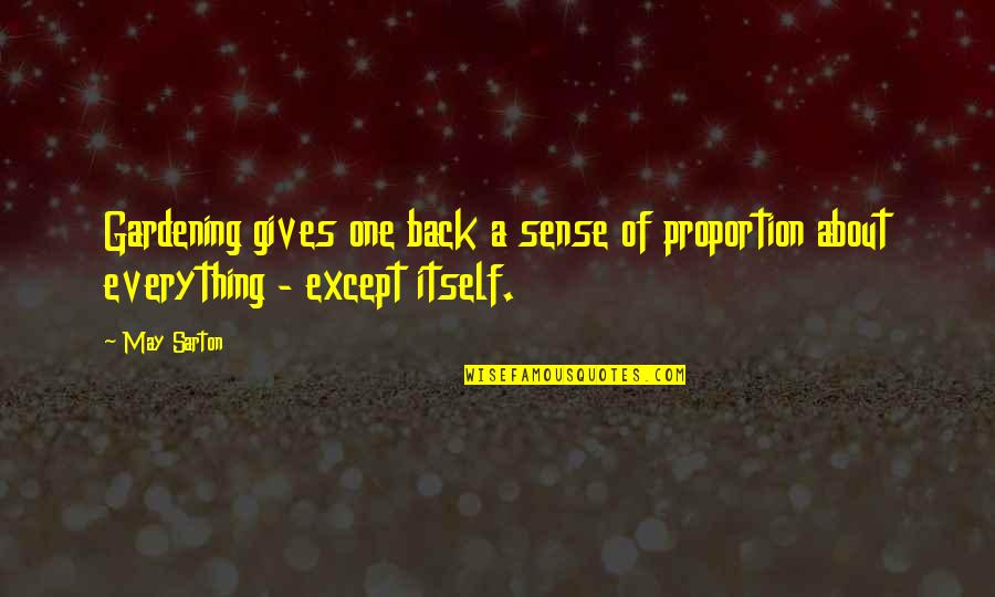 May Sarton Garden Quotes By May Sarton: Gardening gives one back a sense of proportion