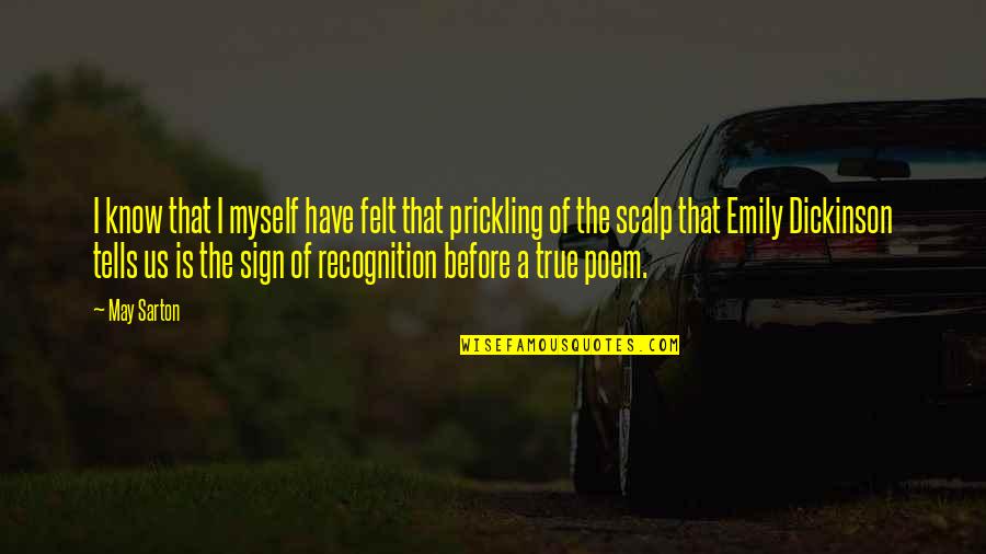 May Sarton Quotes By May Sarton: I know that I myself have felt that May Sarton Quotes By May Sarton: I know that I myself have felt that