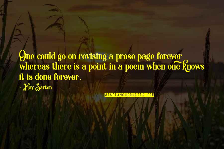 May Sarton Quotes By May Sarton: One could go on revising a prose page May Sarton Quotes By May Sarton: One could go on revising a prose page