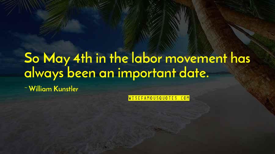 May The 4th Quotes By William Kunstler: So May 4th in the labor movement has