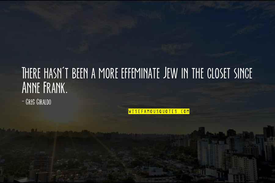 May The Best One Win Quotes By Greg Giraldo: There hasn't been a more effeminate Jew in