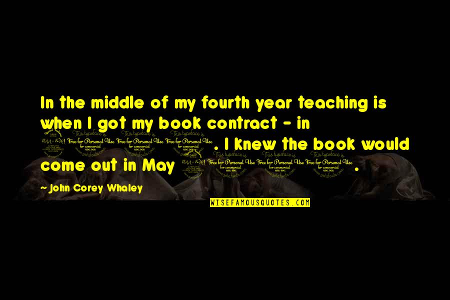May The Fourth Be With You Quotes By John Corey Whaley: In the middle of my fourth year teaching