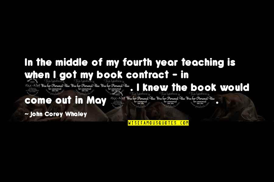 May The Fourth Quotes By John Corey Whaley: In the middle of my fourth year teaching