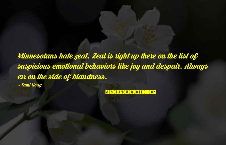 May The Good Lord Bless And Keep You Quotes By Tami Hoag: Minnesotans hate zeal. Zeal is right up there May The Good Lord Bless And Keep You Quotes By Tami Hoag: Minnesotans hate zeal. Zeal is right up there