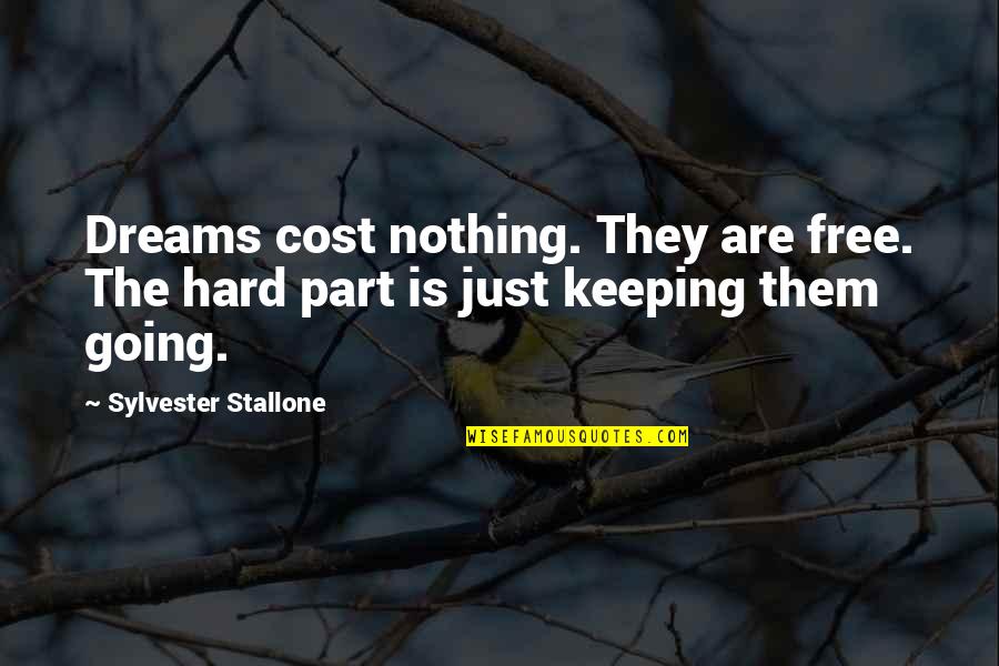 May The New Year Bring You Quotes By Sylvester Stallone: Dreams cost nothing. They are free. The hard May The New Year Bring You Quotes By Sylvester Stallone: Dreams cost nothing. They are free. The hard