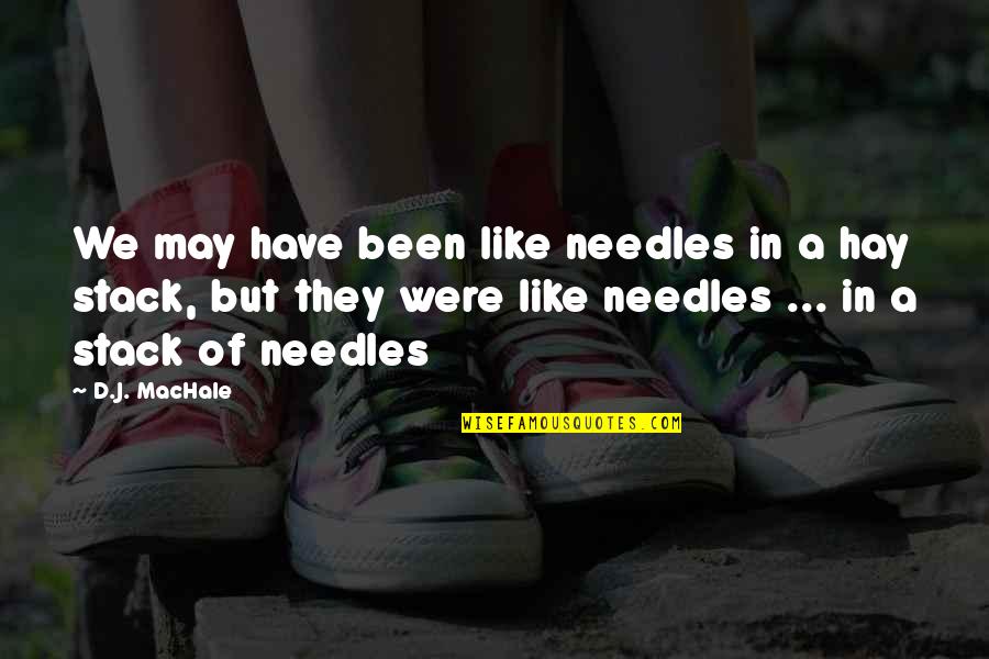 May They Quotes By D.J. MacHale: We may have been like needles in a