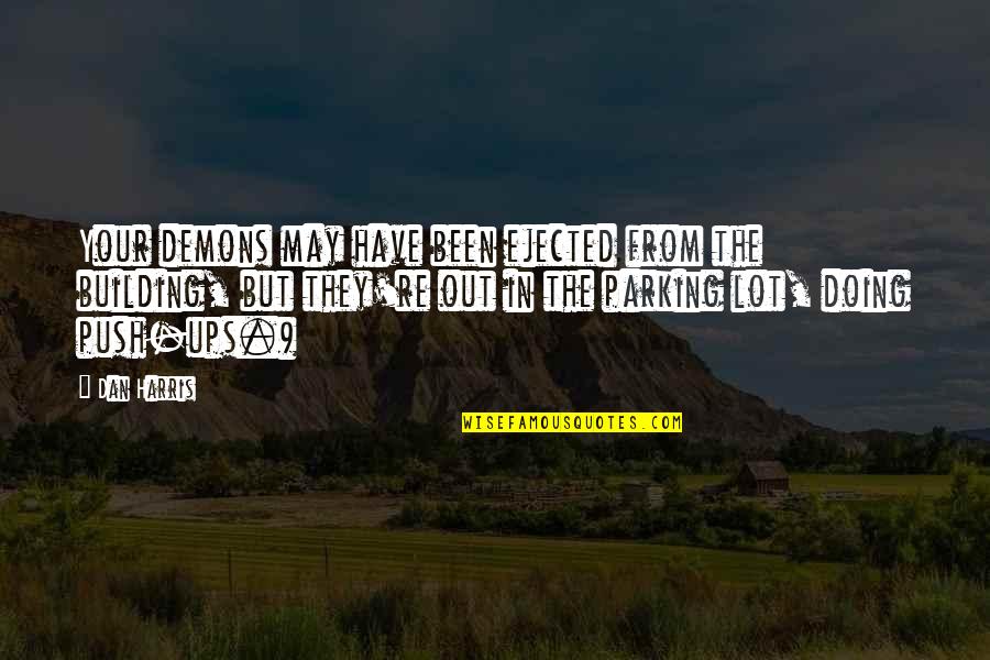 May They Quotes By Dan Harris: Your demons may have been ejected from the