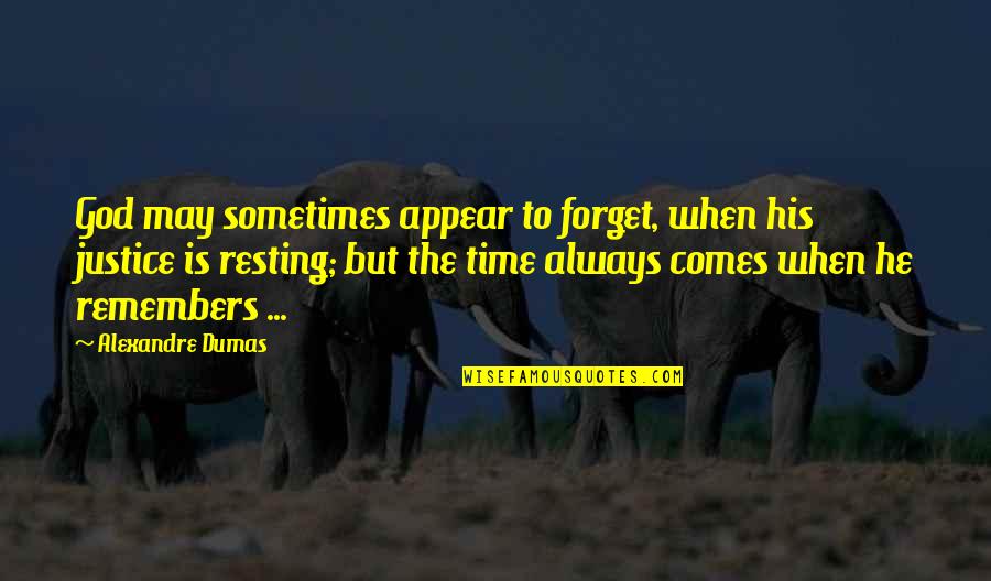May Time Quotes By Alexandre Dumas: God may sometimes appear to forget, when his May Time Quotes By Alexandre Dumas: God may sometimes appear to forget, when his