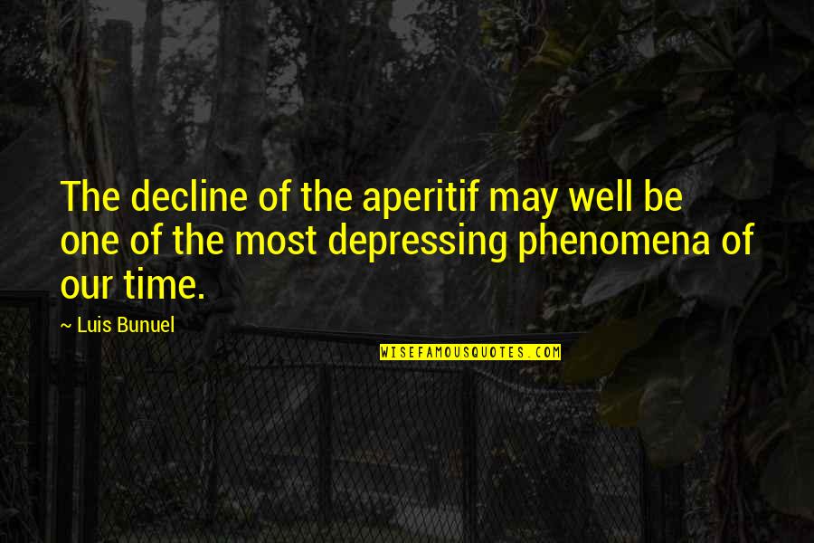 May Time Quotes By Luis Bunuel: The decline of the aperitif may well be May Time Quotes By Luis Bunuel: The decline of the aperitif may well be