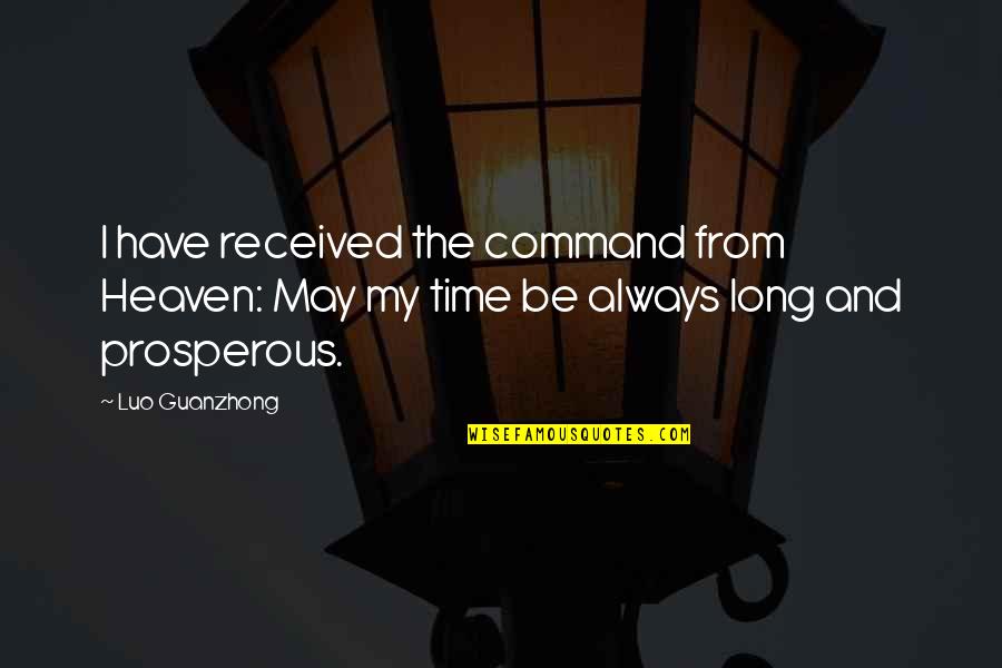 May Time Quotes By Luo Guanzhong: I have received the command from Heaven: May