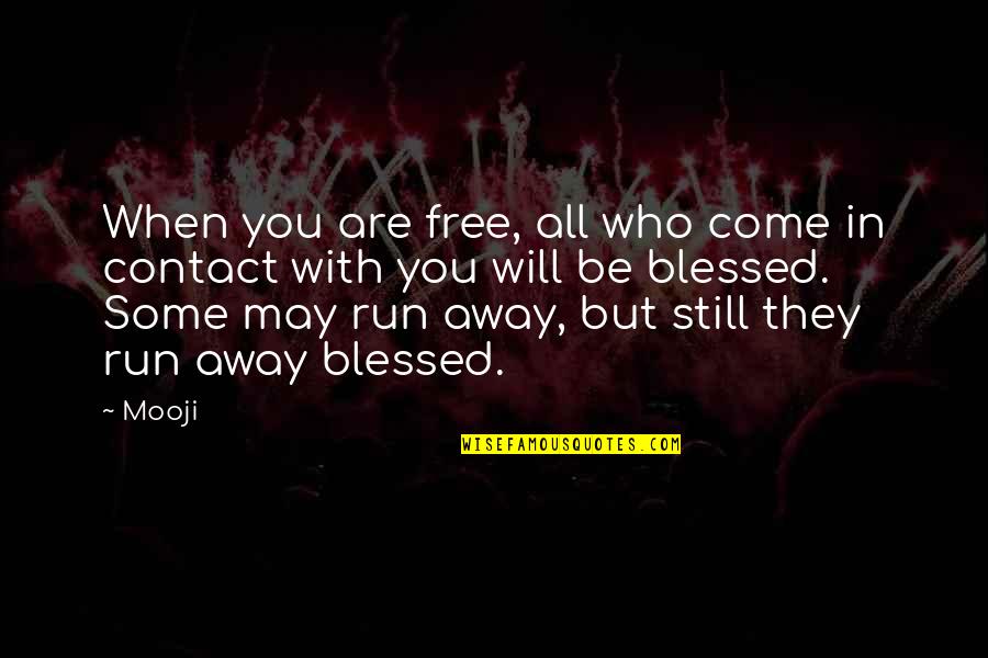 May You Be Blessed Quotes By Mooji: When you are free, all who come in