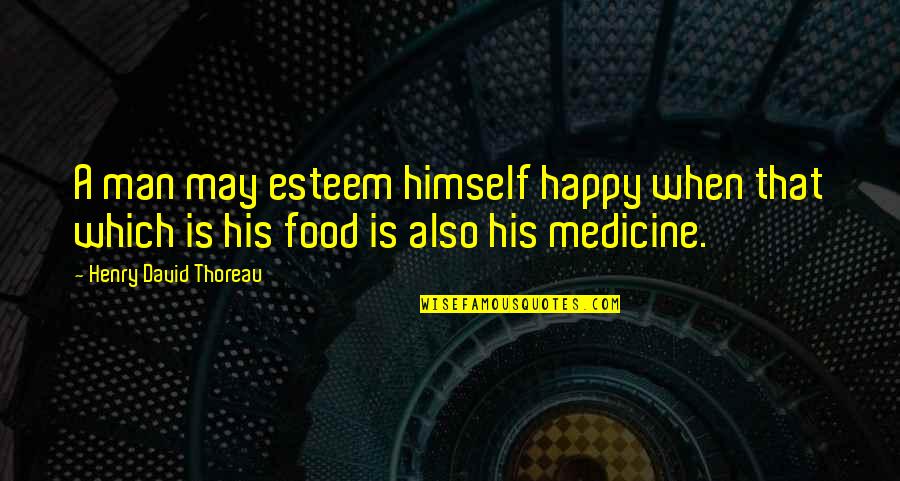 May You Be Happy Quotes By Henry David Thoreau: A man may esteem himself happy when that