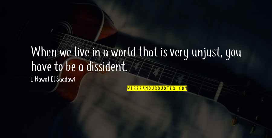 May You Be Successful Quotes By Nawal El Saadawi: When we live in a world that is May You Be Successful Quotes By Nawal El Saadawi: When we live in a world that is
