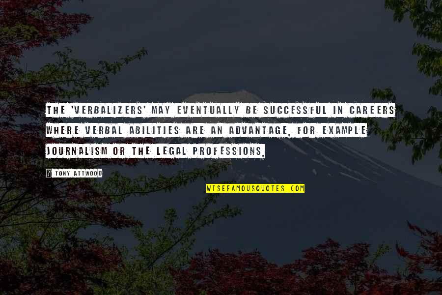 May You Be Successful Quotes By Tony Attwood: The 'verbalizers' may eventually be successful in careers May You Be Successful Quotes By Tony Attwood: The 'verbalizers' may eventually be successful in careers