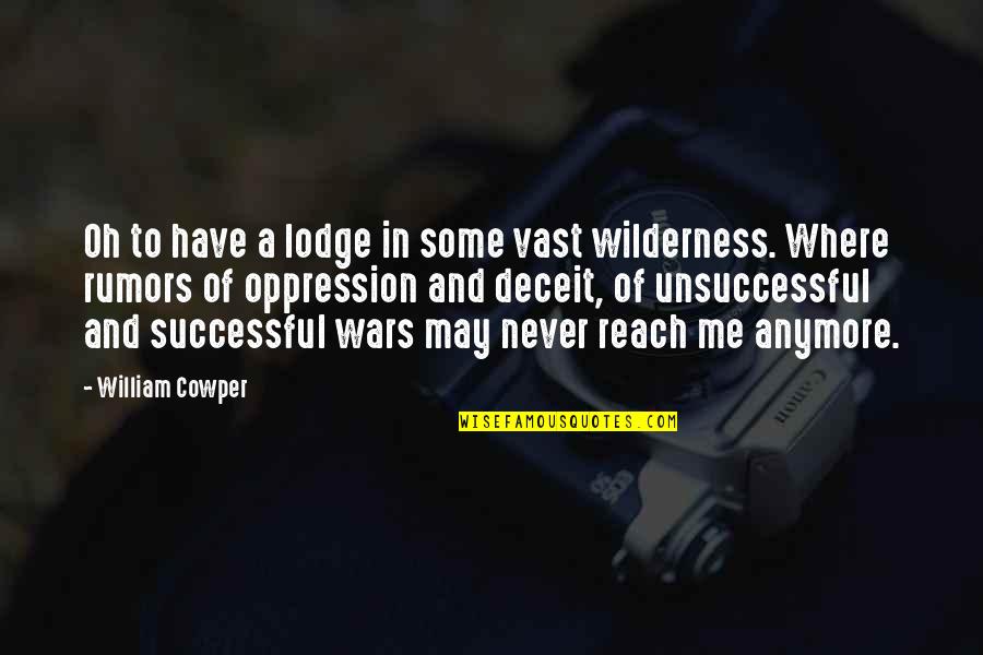 May You Be Successful Quotes By William Cowper: Oh to have a lodge in some vast