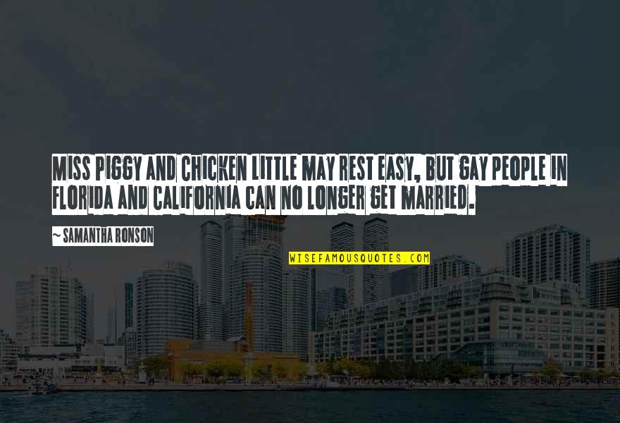 May You Get Married Soon Quotes By Samantha Ronson: Miss Piggy and Chicken Little may rest easy, May You Get Married Soon Quotes By Samantha Ronson: Miss Piggy and Chicken Little may rest easy,