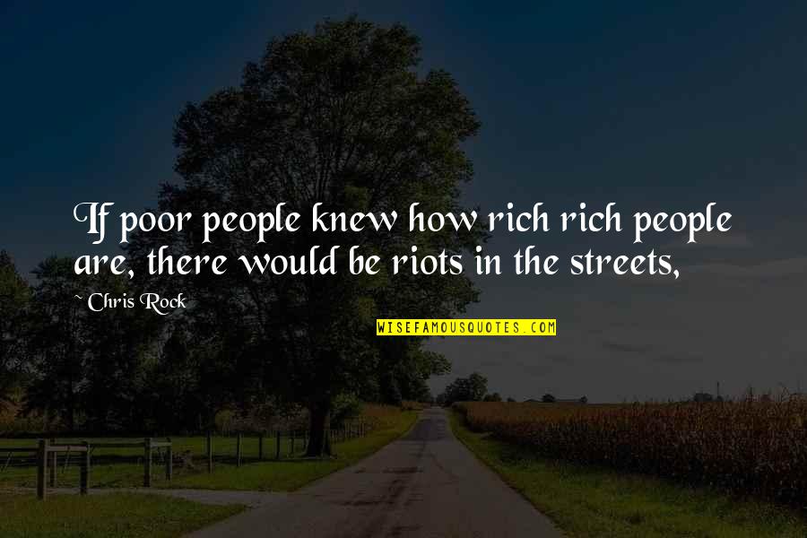 May You Rest In Peace Grandma Quotes By Chris Rock: If poor people knew how rich rich people