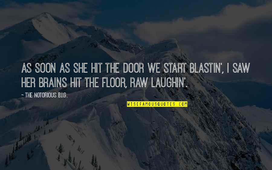 May You Rip Quotes By The Notorious B.I.G.: As soon as she hit the door we