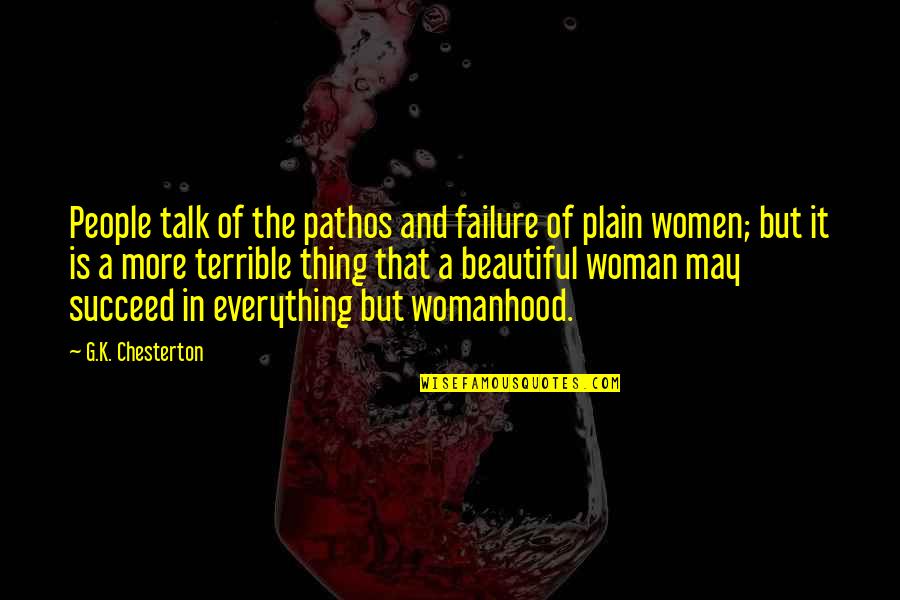 May You Succeed Quotes By G.K. Chesterton: People talk of the pathos and failure of