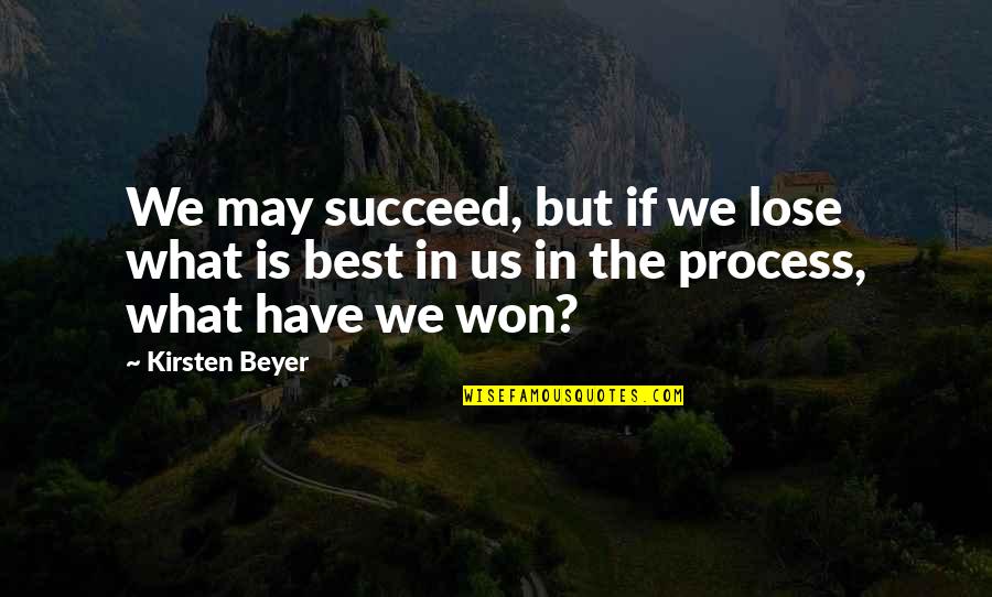 May You Succeed Quotes By Kirsten Beyer: We may succeed, but if we lose what