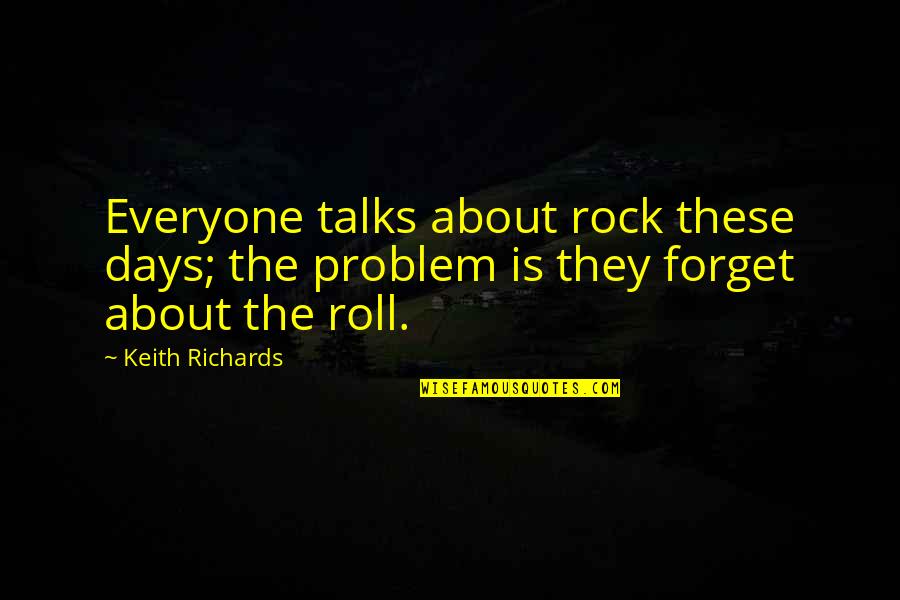 May Your Day Be Blessed Quotes By Keith Richards: Everyone talks about rock these days; the problem