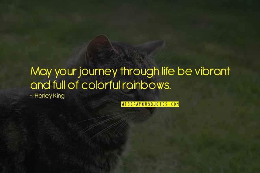 May Your Journey Quotes By Harley King: May your journey through life be vibrant and