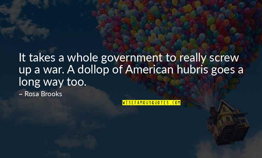 May Your Sunday Quotes By Rosa Brooks: It takes a whole government to really screw May Your Sunday Quotes By Rosa Brooks: It takes a whole government to really screw