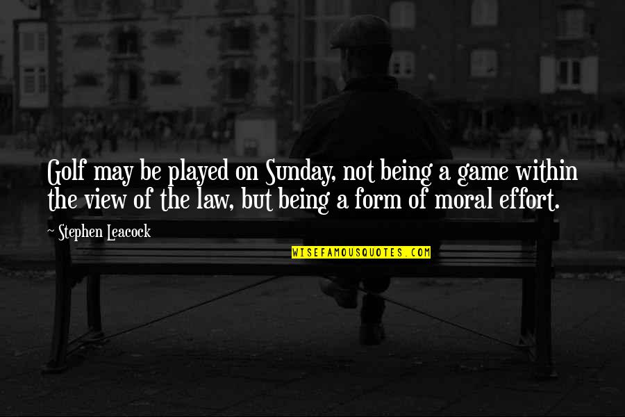 May Your Sunday Quotes By Stephen Leacock: Golf may be played on Sunday, not being May Your Sunday Quotes By Stephen Leacock: Golf may be played on Sunday, not being
