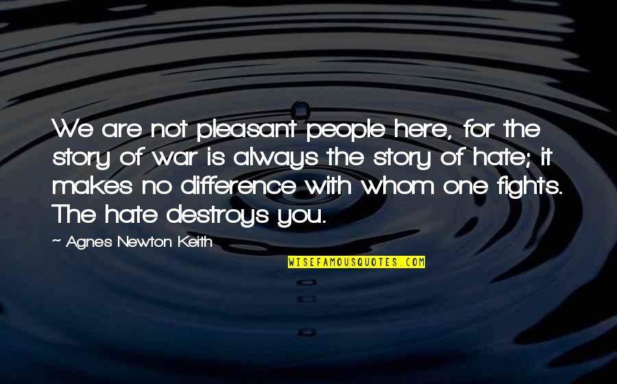 Maya Anga Rainbow Quote Quotes By Agnes Newton Keith: We are not pleasant people here, for the