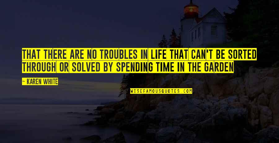 Maya Angelou False Quotes By Karen White: That there are no troubles in life that Maya Angelou False Quotes By Karen White: That there are no troubles in life that