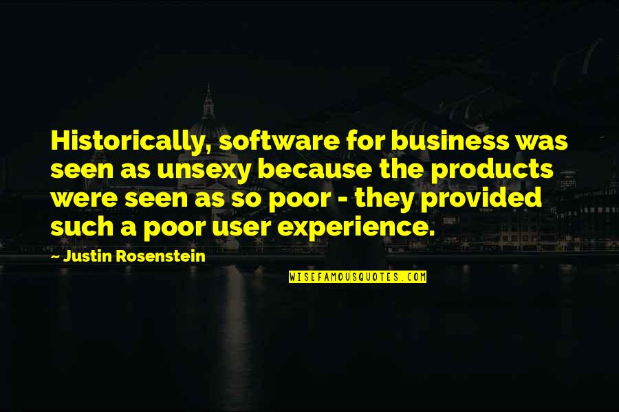 Maya Angelou Inner Strength Quotes By Justin Rosenstein: Historically, software for business was seen as unsexy Maya Angelou Inner Strength Quotes By Justin Rosenstein: Historically, software for business was seen as unsexy